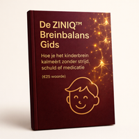 De ZINIQ™ Breinbalans Gids | Hoe je het kinderbrein kalmeert zonder strijd, schuld of medicatie (€25 waarde)
